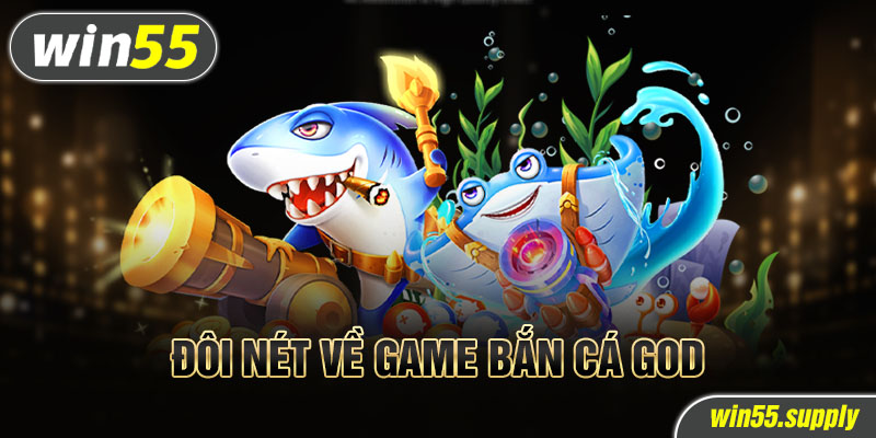 Đôi nét về game bắn cá GOD