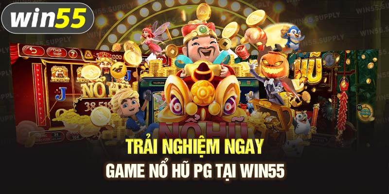 Trải nghiệm ngay game nổ hũ PG tại win55