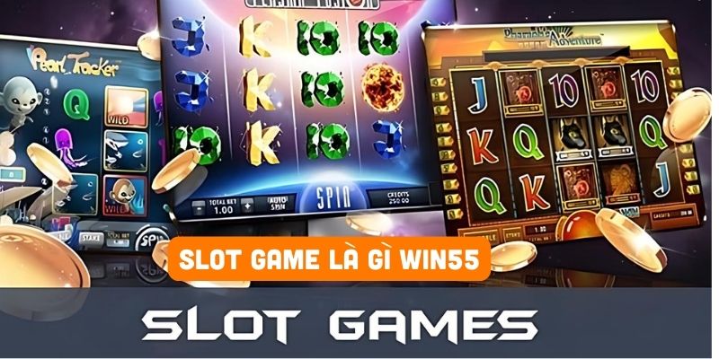 Nắm bắt slot game là gì tại win55